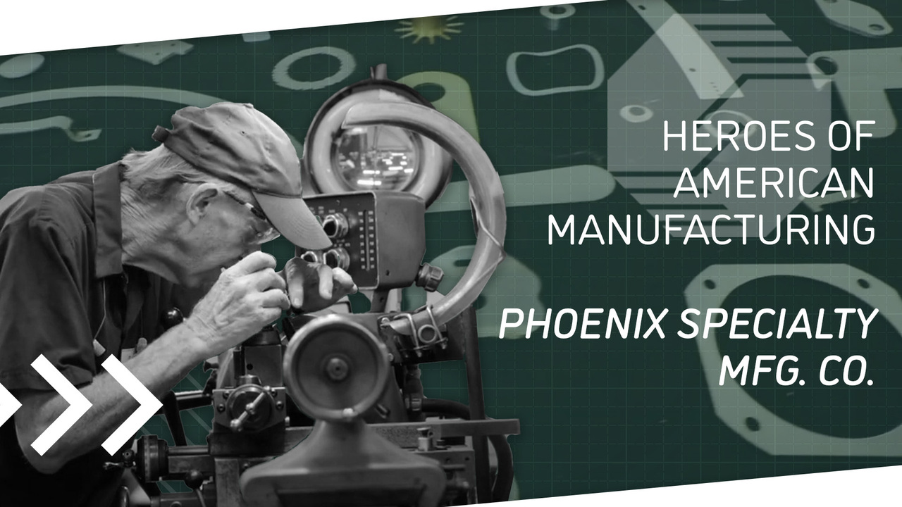 Heroes of American Manufacturing: Phoenix Specialty Mfg. Co.