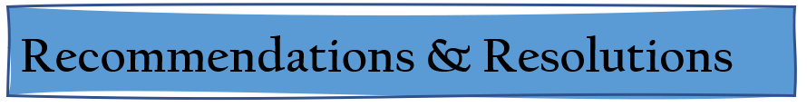 Recommendations and Resolutions