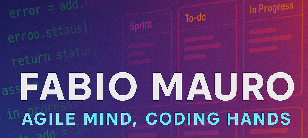 Fabio Mauro - Agile Mind, Coding Hands