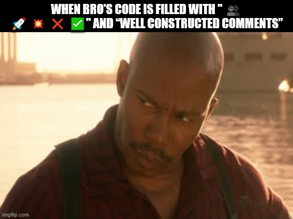 when bro's code is filled with "๐ฅ ๐ ๐ฅ โ โ
"