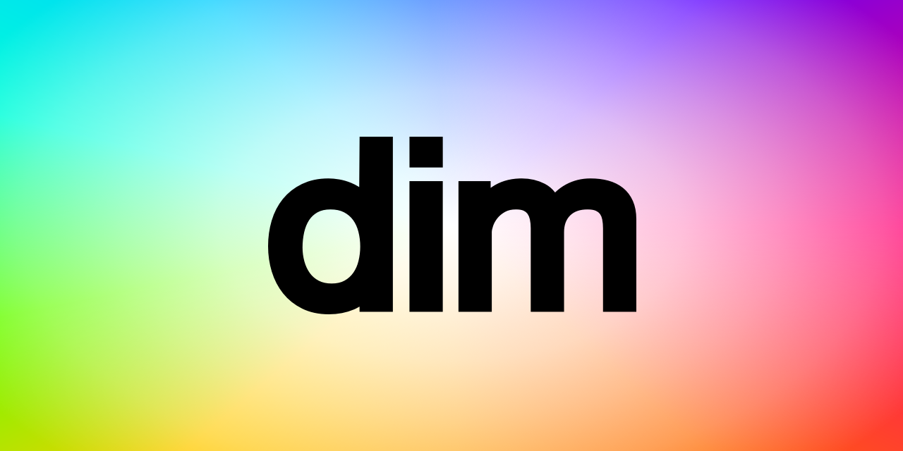 dim