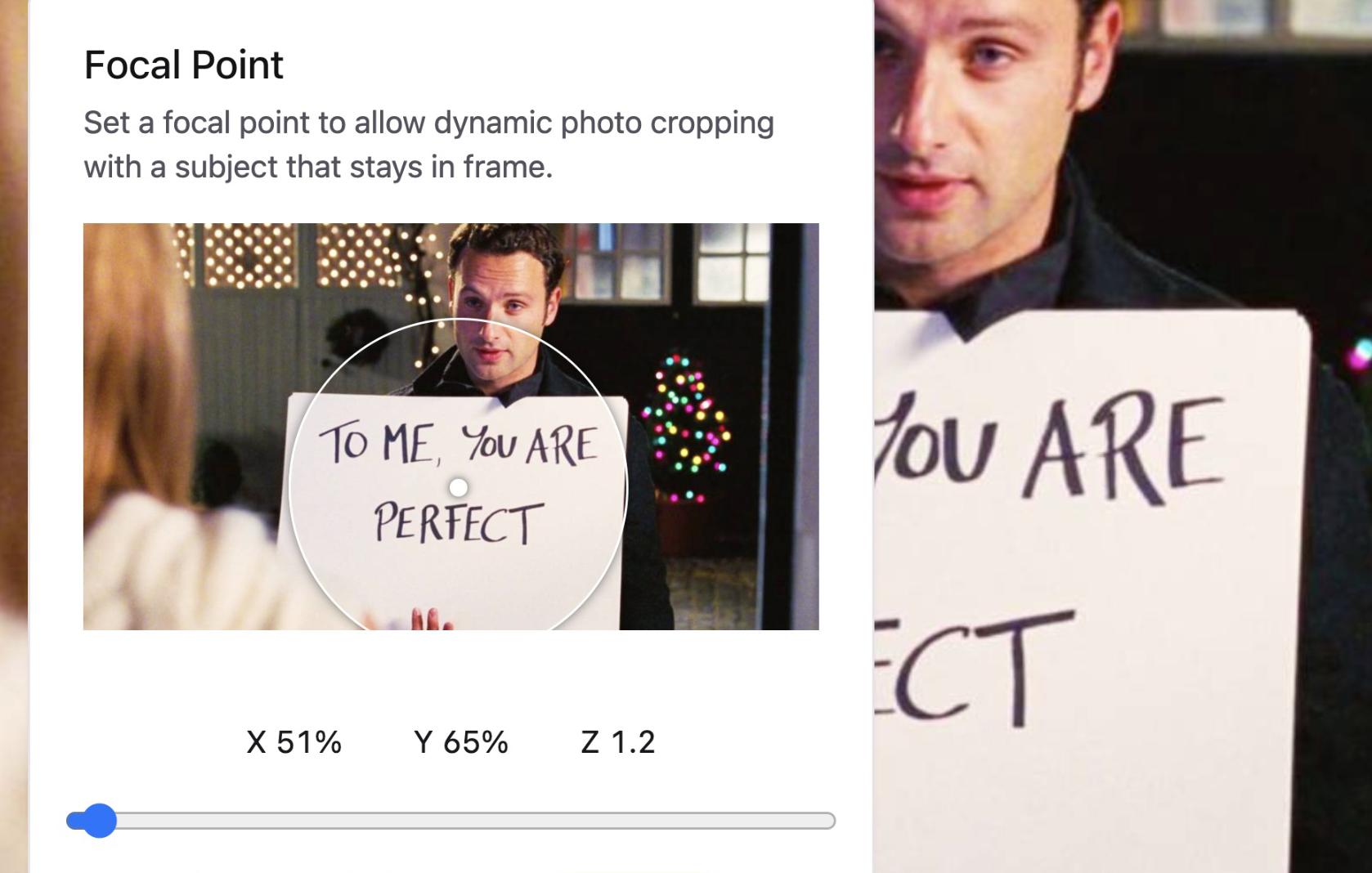 The asset editor with a focal point showing as a circular radius around an important part of the photo. The famous card scene is shown from Love Actually, with the focal point around the message on the card.