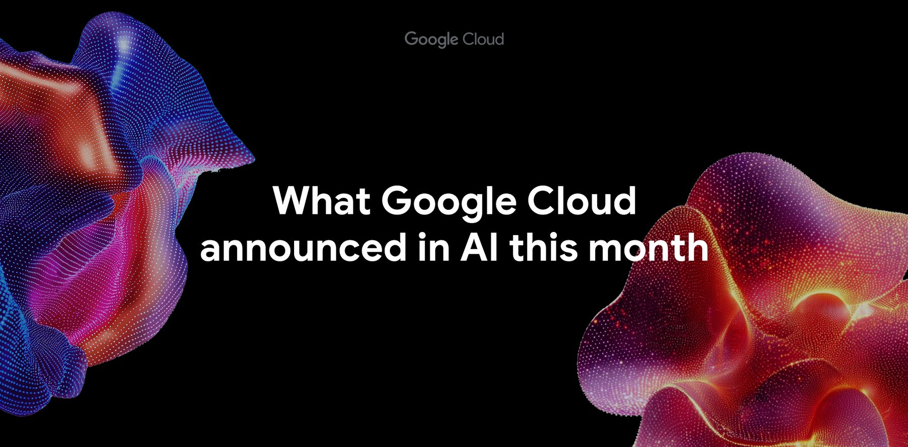 https://storage.googleapis.com/gweb-cloudblog-publish/images/google_ai_this_month.max-1800x1800.jpg